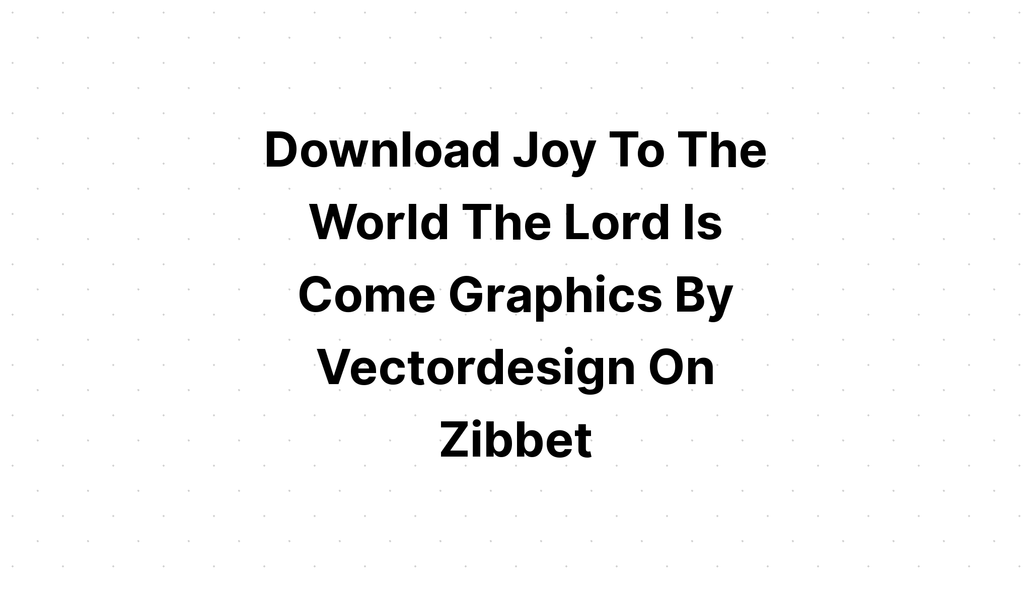 Download Joy To The World The Lord Has Come Svg - Layered SVG Cut File